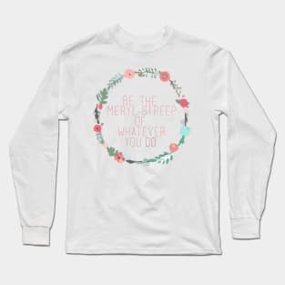 Be the Meryl Streep of whatever you do Long Sleeve T-Shirt